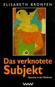 Cover of: Das verknotete Subjekt. Hysterie in der Moderne.