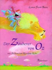 Cover of: Der Zauberer von Oz. by L. Frank Baum, L. Frank Baum, Karoline Kehr