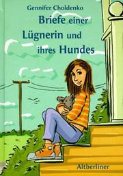 Cover of: Briefe einer Lügnerin und ihres Hundes. by Gennifer Choldenko