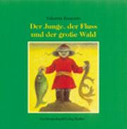 Cover of: Der Junge, der Fluß und der große Wald. by Valentin Rasputin, Waltraut Fischer