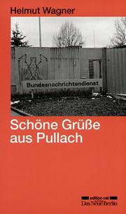 Schöne Grüße aus Pullach. Operationen des BND gegen die DDR by Helmut Wagner