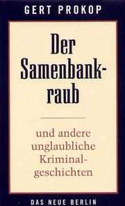 Cover of: Der Samenbankraub. Und andere unglaubliche Kriminalgeschichten.