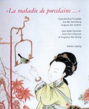Cover of: La Maladie de Porcelaine ... East Asian Porcelain From The Collection of Augustus the Strong