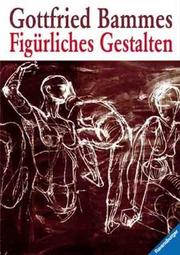 Cover of: Figürliches Gestalten. by Gottfried Bammes