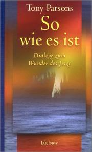 So wie es ist. Dialoge zum Wunder des Jetzt by Tony Parsons