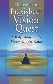 Cover of: Praxisbuch Vision Quest. Selbstfindung in der Einsamkeit der Natur.