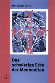 Cover of: Das schwierige Erbe der Mennoniten. Aufsätze und Reden.