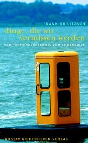 Cover of: Dinge, die wir vermissen werden. Vom Teppichklopfer bis zum Liebesbrief.