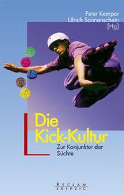 Cover of: Die Kick- Kultur. Zur Konjunktur der Süchte.