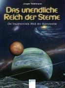 Cover of: Das unendliche Reich der Sterne. Die faszinierende Welt der Astronomie. ( Ab 9 J.). by Jürgen Teichmann, Christof Gießler