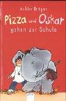 Cover of: Pizza und Oskar: gehen zur Schule