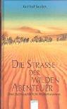 Cover of: Die Straße der wilden Abenteuer. Sven Hedins gefährliche Wüstenkarawane.