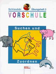 Cover of: Schlaubär-Übungshefte, Vorschule, H.3, Suchen und Zuordnen