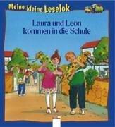 Meine kleine Leselok. Laura und Leon kommen in die Schule.