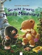 Cover of: Sei nicht traurig, Monty Maulwurf. ( Ab 3 J.).
