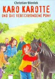 Cover of: Karo Karotte und das verschwundene Pony. ( Ab 8 J.).