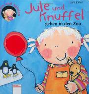 Cover of: Jule und Knuffel gehen in den Zoo. fühlen und spielen.