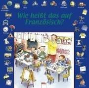 Cover of: Wie heißt das auf Französisch? Mein erster Wortschatz.