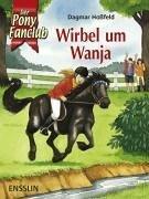 Cover of: Der Pony- Fanclub. Wirbel um Wanja.