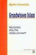 Cover of: Grundwissen Islam. Religion, Politik, Gesellschaft.