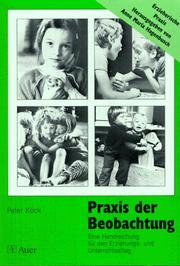 Cover of: Praxis der Beobachtung. Eine Handreichung für den Erziehungs- und Unterrichtsalltag. by Peter Köck