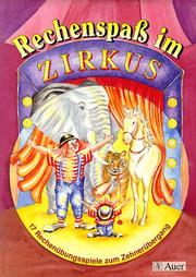 Cover of: Rechenspaß im Zirkus. 17 Rechenübungsspiele zum Zehnerübergang.