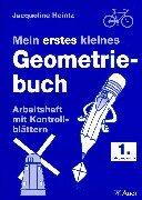 Cover of: Mein erstes kleines Geometriebuch. Arbeitsheft mit Kontrollblättern. 1. Jahrgangsstufe.