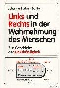 Cover of: Links und Rechts in der Wahrnehmung des Menschen. Zur Geschichte der Linkshändigkeit.