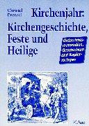 Cover of: Kirchenjahr: Kirchengeschichte, Feste und Heilige. Unterrichtsmaterialien, Geschichten und Kopiervorlagen. (Lernmaterialien)