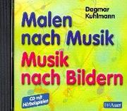 Cover of: Malen nach Musik, Musik nach Bildern, 1 Audio-CD mit Hörbeispielen zum Buch
