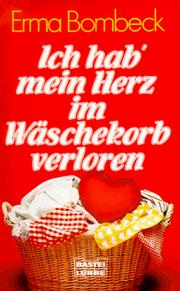 Cover of: Ich hab mein Herz im Wäschekorb verloren.