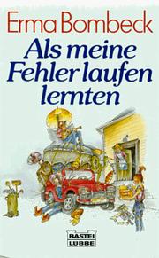 Cover of: Als meine Fehler laufen lernten. by Erma Bombeck
