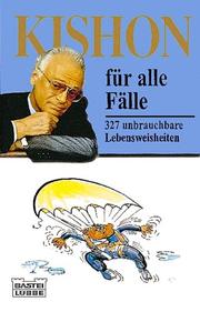 Cover of: Kishon für alle Fälle. 327 unbrauchbare Lebensweisheiten. by Ephraim Kishon, Rudolf. Angerer