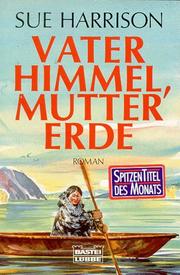 Cover of: Vater Himmel, Mutter Erde. by Sue Harrison, Sue Harrison