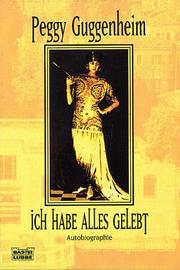 Cover of: Ich habe alles gelebt by Peggy Guggenheim