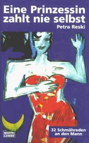 Cover of: Eine Prinzessin zahlt nie selbst. 32 Schmähreden an den Mann.