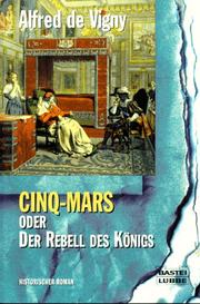 Cover of: Cinq- Mars oder Der Rebell des Königs. Historischer Roman.