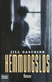 Cover of: Hemmungslos. by Jill Gascoine, Jill Gascoine