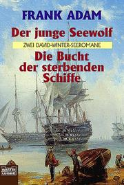 Cover of: Der junge Seewolf. / Die Bucht der sterbenden Schiffe. Zwei David- Winter- Seeromane.