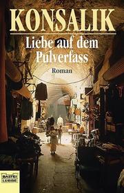 Cover of: Liebe auf dem Pulverfass.  Roman.