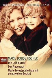 Cover of: Die Leihmutter / Der Frauenarzt / Marie Forester, die Frau mit dem zweiten Gesicht. 3 Romane in einem Band.