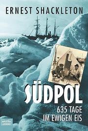 Cover of: Südpol - 635 Tage im Ewigen Eis. by Sir Ernest Henry Shackleton