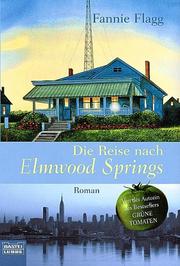 Cover of: Die Reise nach Elmwood Springs. by Fannie Flagg