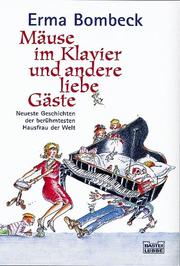 Cover of: Mäuse im Klavier und andere liebe Gäste. Neueste Geschichten der berühmtesten Hausfrau der Welt.