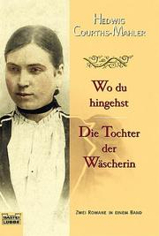 Cover of: Wo du hingehst / Die Tochter der Wäscherin.