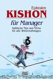 Cover of: Kishon für Manager. Satirische Tips und Tricks für alle Wirtschaftslagen.