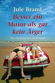 Cover of: Besser ein Mann als gar kein Ärger: drei Romane in einem Band