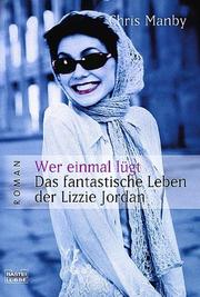 Cover of: Wer einmal lügt. Das fantastische Leben der Lizzie Jordan.