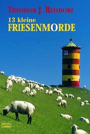 Cover of: 13 kleine Friesenmorde. by Theodor J. Reisdorf