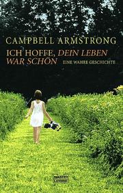 Cover of: Ich hoffe, dein Leben war schön. Eine wahre Geschichte. by Campbell Armstrong